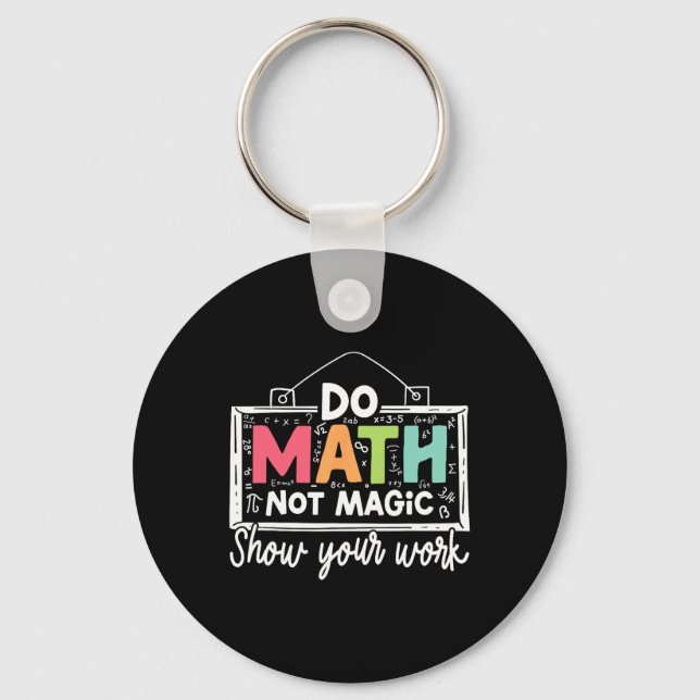 Porte-clés Do Math Not Magic Funny Math Teacher Back To Schoo (Recto)
