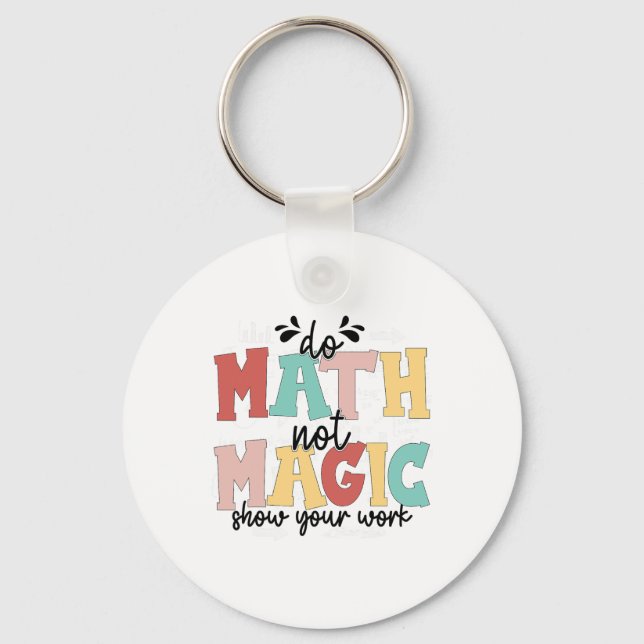 Porte-clés Do Math Not Magic Math Teacher Back To School 1st  (Recto)
