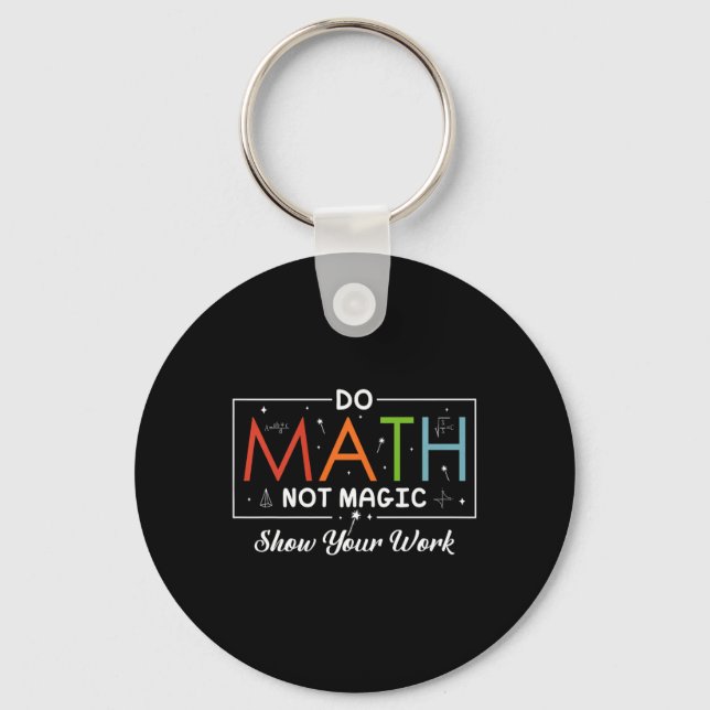 Porte-clés Do Math Not Magic Montrer Votre Travail Funny Math (Recto)
