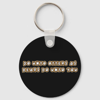 Porte-clés do unto otters as bears do unto you