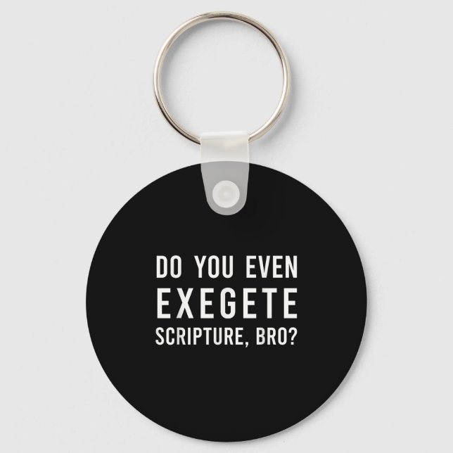 Porte-clés Do You Even Exegete Scripture Bro Funny Bible Nerd (Recto)