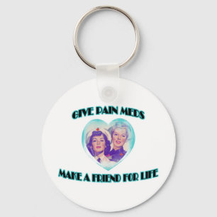 Porte-clés Donnez la douleur MEDS-Font un ami pendant la vie