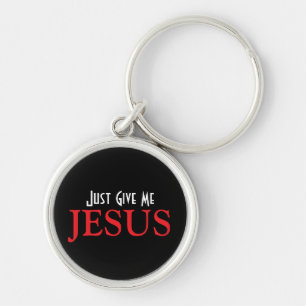 Porte-clés Donnez-moi simplement Jésus Foi chrétienne