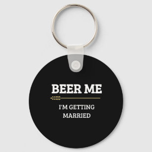 Porte-clés Donnez-moi une bière, je me marie T-shirt drôle po