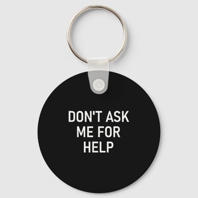 Porte-clés Don't Ask Me For Help, Funny, Jokes, Sarcastic, Fa (Recto)