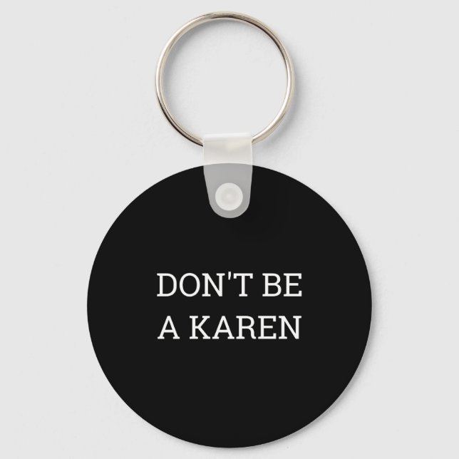 Porte-clés Dont Be A Karen Funny  (Recto)
