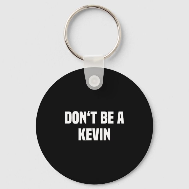 Porte-clés Dont Be A Kevin - Funny Name  (Recto)