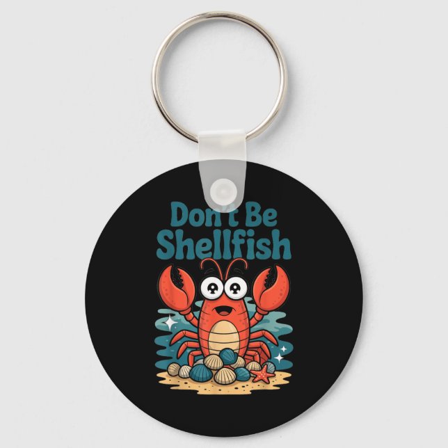 Porte-clés Don't Be Shellfish Funny Pun Lobster  (Recto)