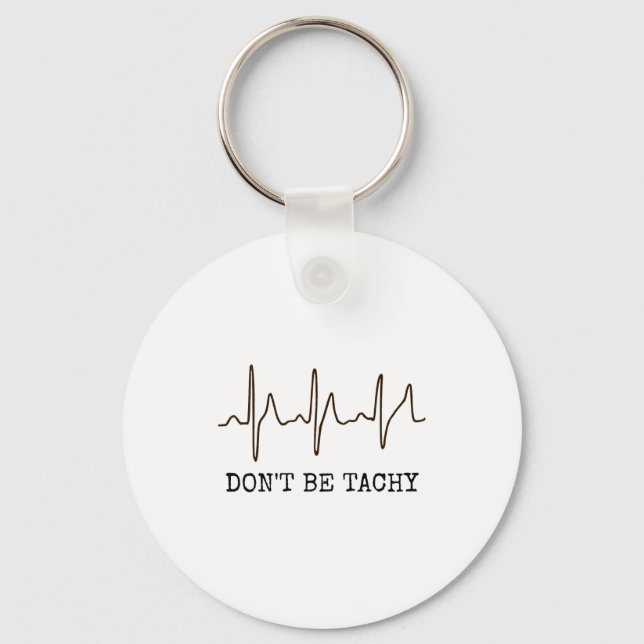 Porte-clés Don't Be Tachy . Funny Ekg Shirt  (Recto)