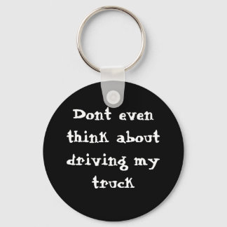 Porte-clés Dont even think about driving my truck