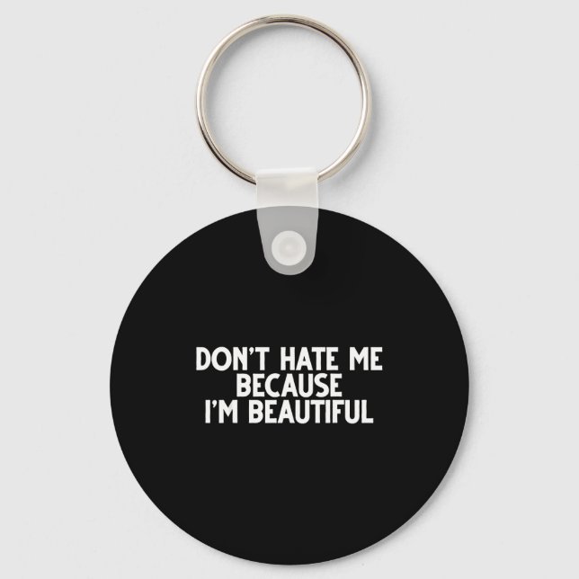 Porte-clés Don't Hate Me Because I'm Beautiful - Funny Gamer  (Recto)