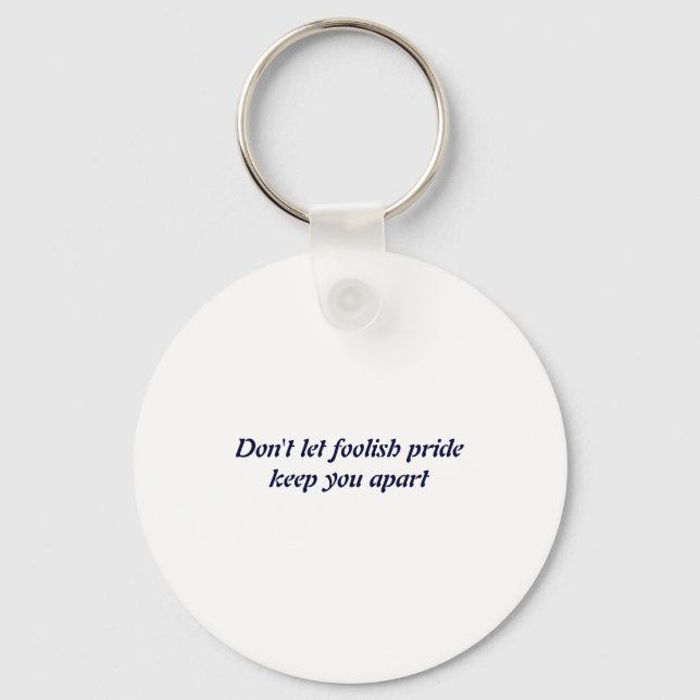 Porte-clés Dont Let Foolish Pride  (Recto)