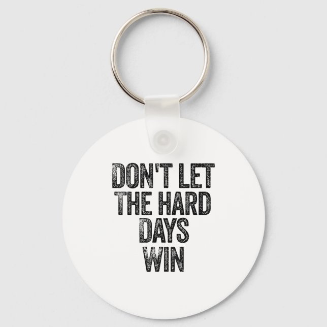 Porte-clés Don't Let The Hard Days Win Motivational  (Recto)