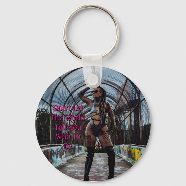 Porte-clés Don't Let The World Tell You Who To Be (Recto)