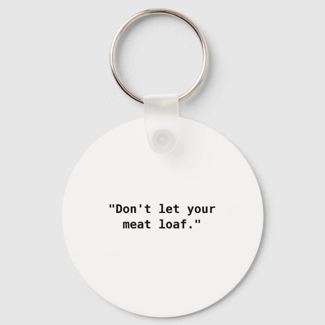 Porte-clés Dont Let Your Meat Loaf  (Recto)