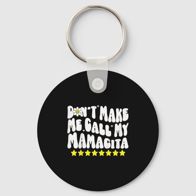 Porte-clés Don't Make Me Call My Mamacita Cool Groovy Mom Quo (Recto)