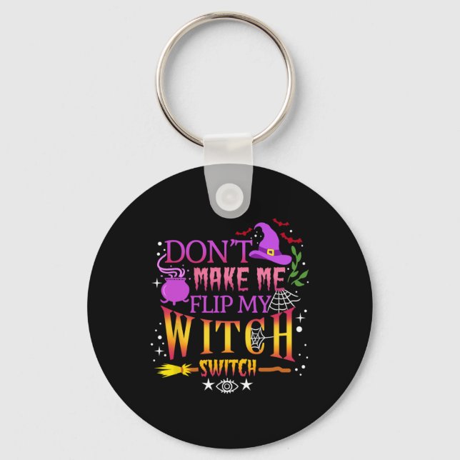 Porte-clés Don't Make Me Flip My Witch Switch Halloween (Recto)