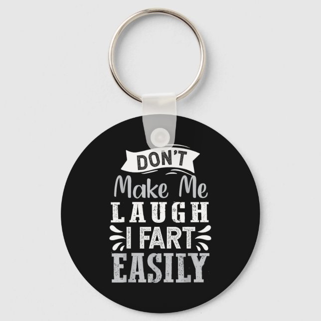 Porte-clés Don't Make Me Laugh I Fart Easily, Laugh Fart  (Recto)