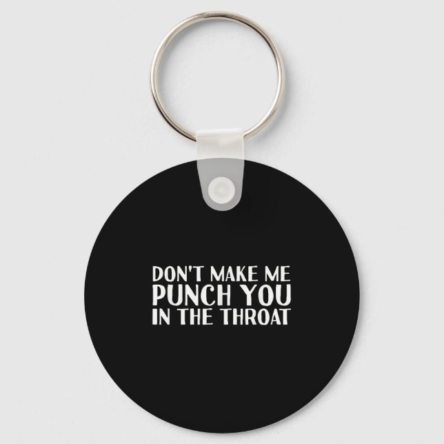 Porte-clés Don't Make Me Punch You In The Throa Funny  (Recto)