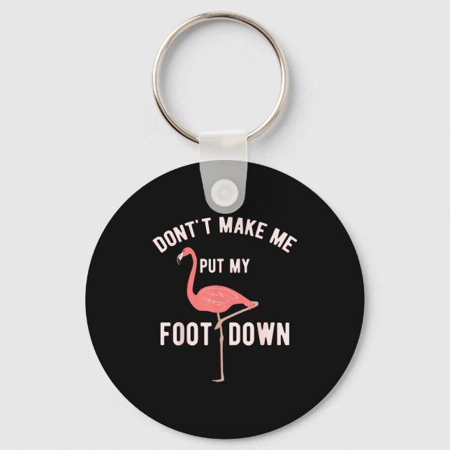 Porte-clés Don't Make Me Put My Foot Down Funny Flamingo  (Recto)