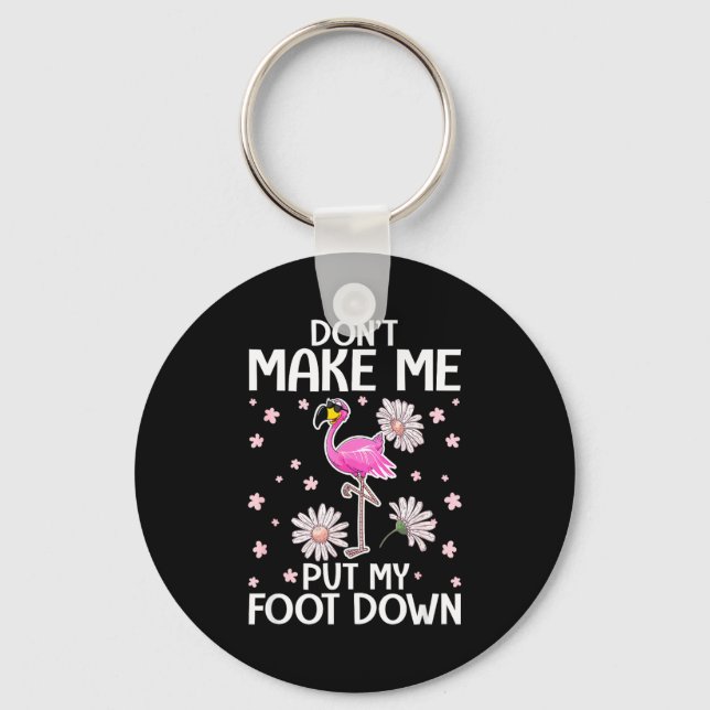 Porte-clés Don't Make Me Put My Foot Down Funny Flamingo Love (Recto)