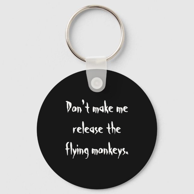 Porte-clés Dont Make Me Release The Flying Monkeys  (Recto)