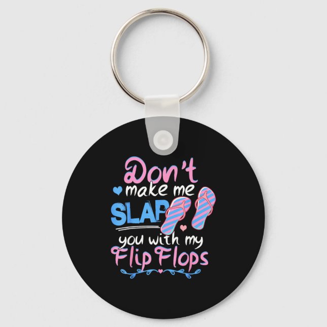 Porte-clés Don't Make Me Slap You With My Flip Flops Funny Be (Recto)