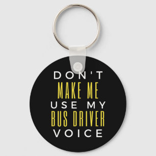 Porte-clés Don't Make Me Use My Bus Driver Voice