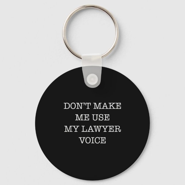 Porte-clés Don't Make Me Use My Lawyer Voice Funny Gift Lawye (Recto)