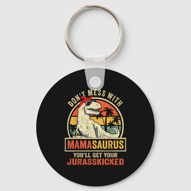 Porte-clés Don't Mess With Mamasaurus You'll Get Jurkicked  (Recto)