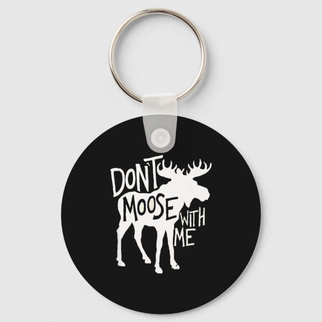 Porte-clés Don't Moose With Me Tee Cute Moose Funny Design Mo (Recto)