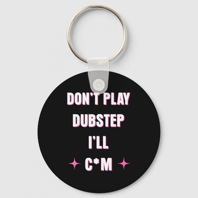 Porte-clés Dont Play Dubstep I'll  (Recto)