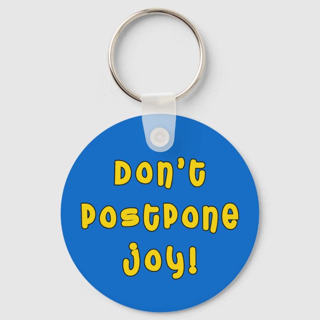 Porte-clés Don't Postpone Joy! (Recto)