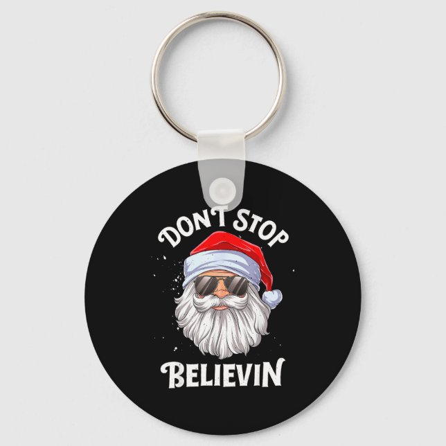 Porte-clés Dont Stop Believin Santa Funny Christmas  (Recto)