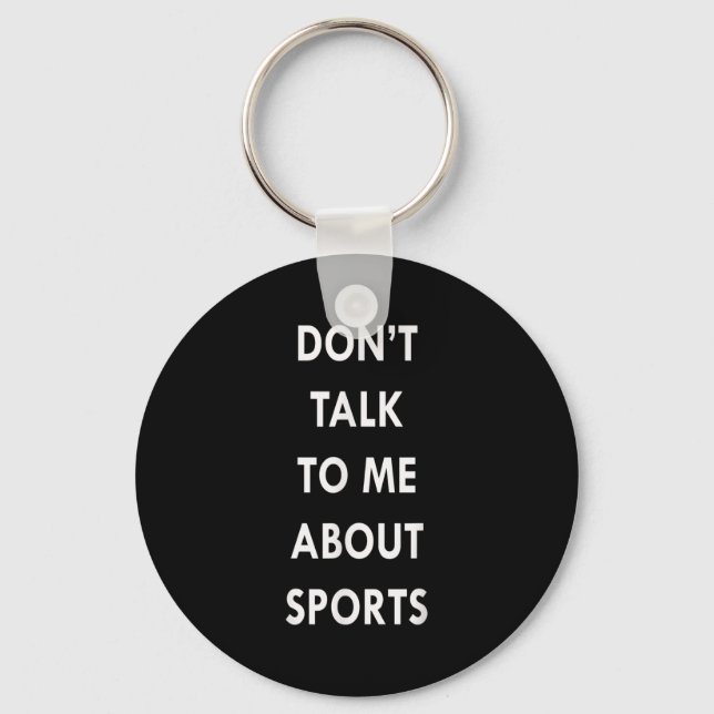 Porte-clés Don't Talk To Me About Srts Men Women Gift Funny Q (Recto)