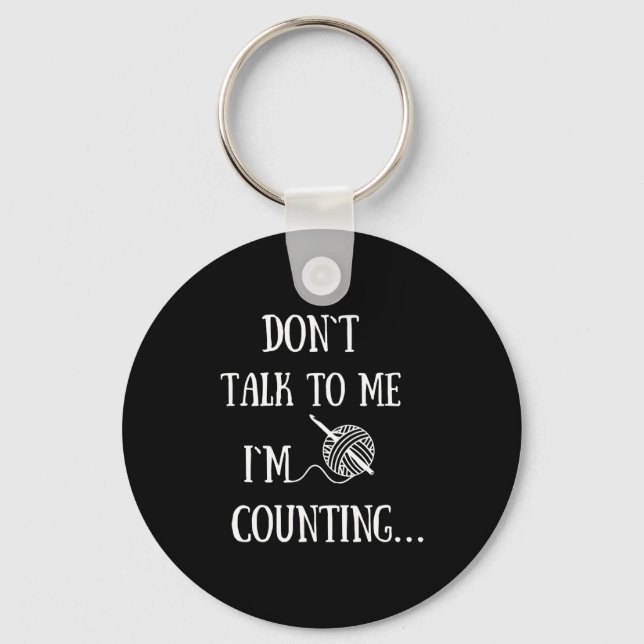 Porte-clés Dont Talk To Me Im Counting Funny Crochet  (Recto)
