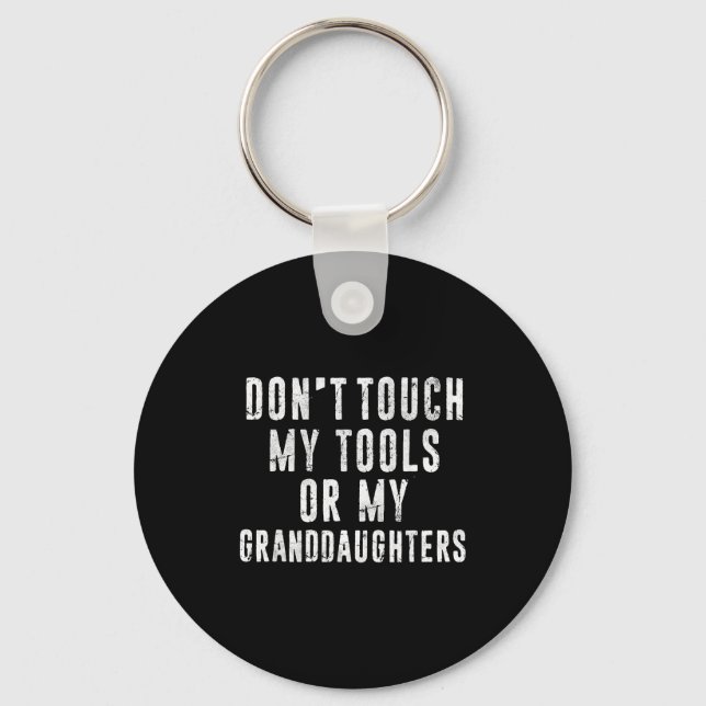 Porte-clés Dont Touch My Tools Or My Granddaughters  (Recto)