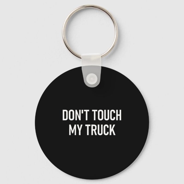 Porte-clés Don't Touch My Truck, Funny, Jokes, Sarcastic Sayi (Recto)