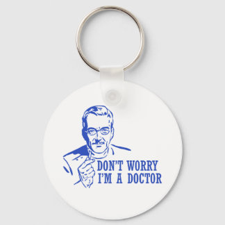 Porte-clés Don't Worry I'm A Doctor