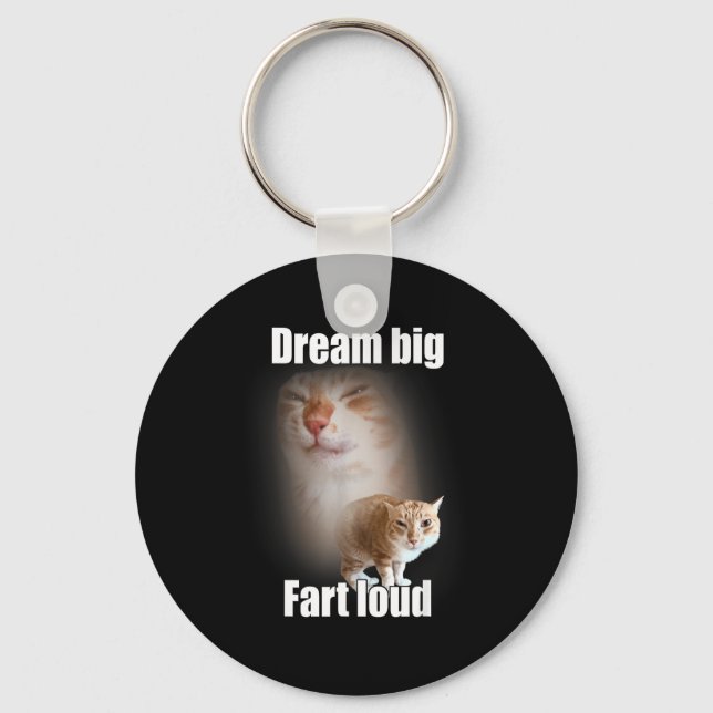 Porte-clés Dream Big Fart Loud Cat Meme Funny Saying  (Recto)