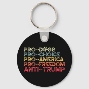 Porte-clés Drôle Anti Trump Tee, Pro-dogs, Pro-choix, Pro-am