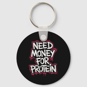 Porte-clés Drôle Besoin D'Argent Pour Protein Exercice Plaisa
