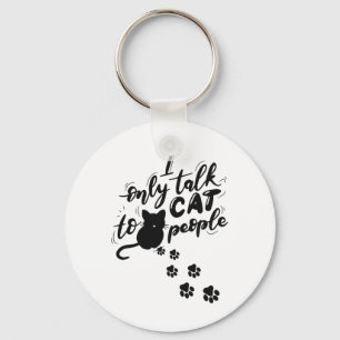 Porte-clés Drôle Chat Je Ne Parle Qu'Aux Chats