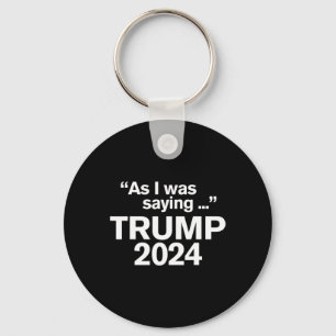 Porte-clés Drôle comme je le disais Trump 2024 pour Président
