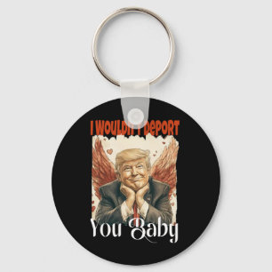 Porte-clés Drôle de Trump Je ne vous expulserais pas par 