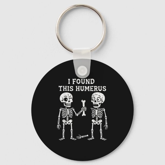 Porte-clés Drôle Halloween Squelette J'Ai Trouvé Humerus Humo (Recto)