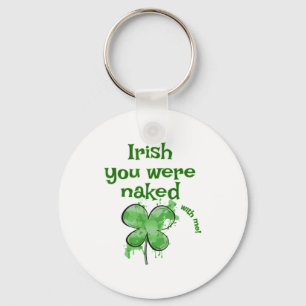 Porte-clés Drôle Irlandais Vous Étiez- Avec Moi Shamrock St P