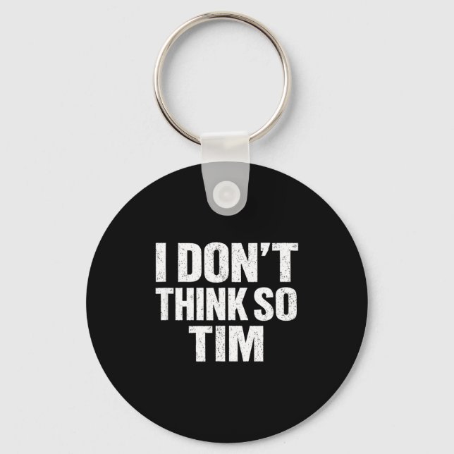 Porte-clés Drôle je ne pense pas comme ça tim citation sarcas (Recto)