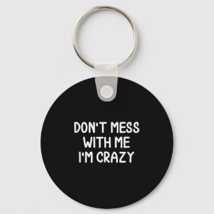 Porte-clés Drôle, ne me fais pas de mal Je suis fou. Joke Sar