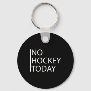 Porte-clés Drôle Pas de hockey aujourd'hui _1